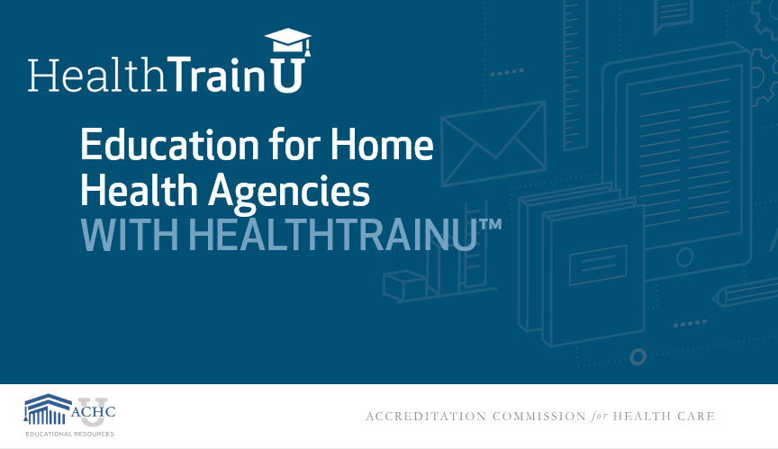 HealthTrainU for Home Health Providers - ACHC
